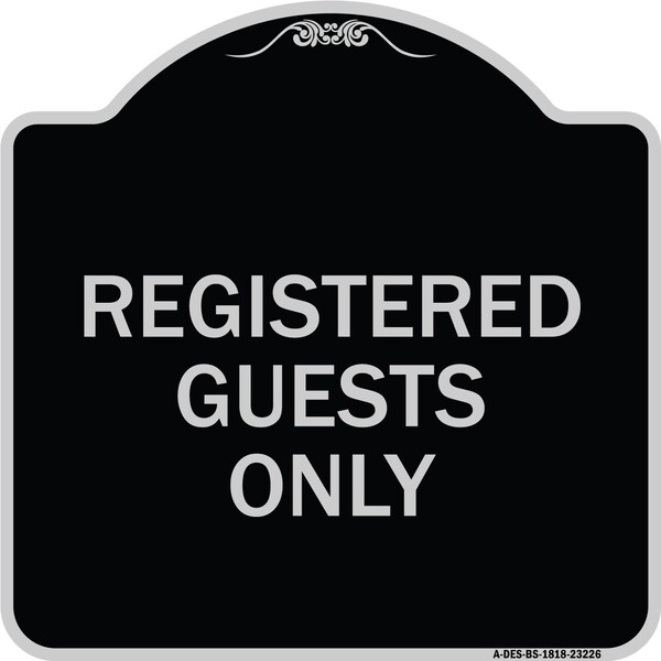 Registered Guests Only Heavy-Gauge Aluminum Architectural Sign, 18" H, BS-1818-23226